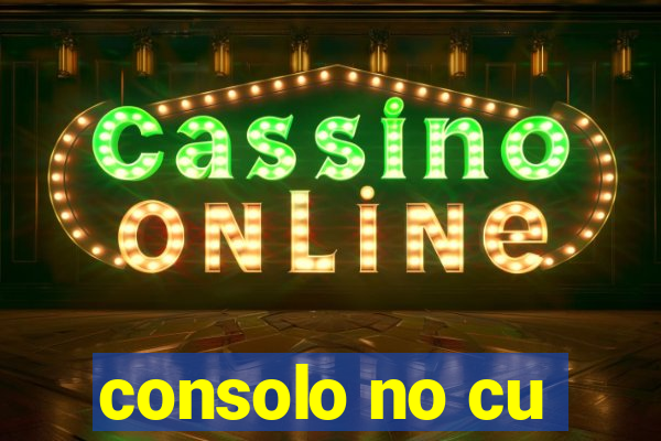 consolo no cu